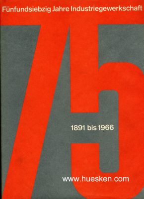 75 JAHRE INDUSTRIEGEWERKSCHAFT 1891-1966. Vom deutschen...