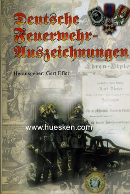 DEUTSCHE FEUERWEHR-AUSZEICHNUNGEN (1850-2000). Gerd Efler...
