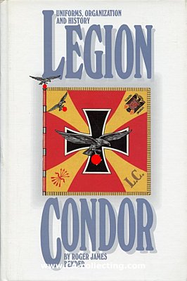 LEGION CONDOR. Uniforms, Organisations and History. Roger...