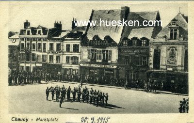 POSTKARTE CHAUNY 'Marktplatz'. 1915 als Feldpost...