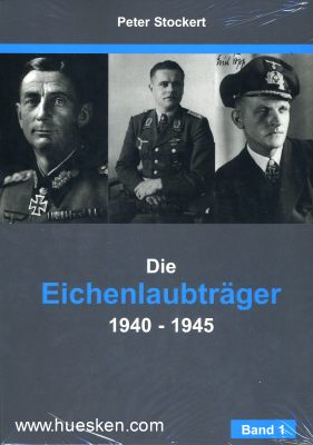 DIE EICHENLAUBTRÄGER 1940-1945. Band 1: Die...