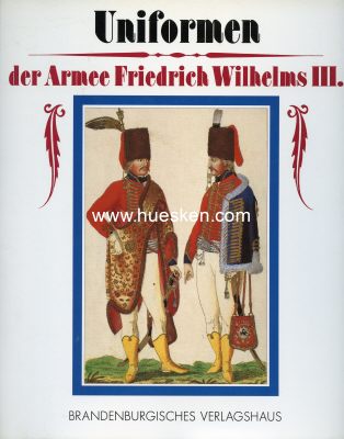 UNIFORMEN DER ARMEE FRIEDRICH WILHELMS III. K.P. Merta,...