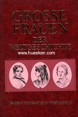 GROSSE FRAUEN DER WELTGESCHICHTE. 1000 Biographien in...