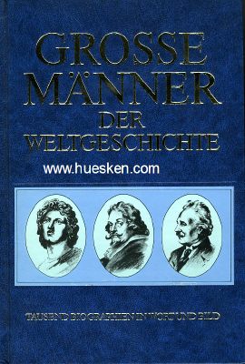 GROSSE MÄNNER DER WELTGESCHICHTE. 1000 Biographien...