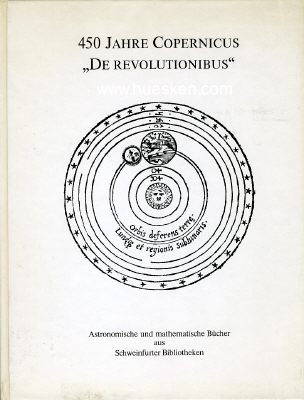 450 JAHRE COPERNICUS 'DE REVOLTUTIONIBUS'. Astronomische...