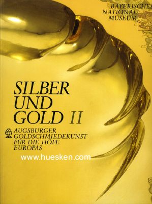 Foto 2 : SILBER UND GOLD - AUGSBURGER GOLDSCHMIEDEKUNST FÜR...