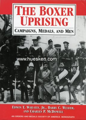 THE BOXER UPRISING. Campaigns, Medals, and Men. E....