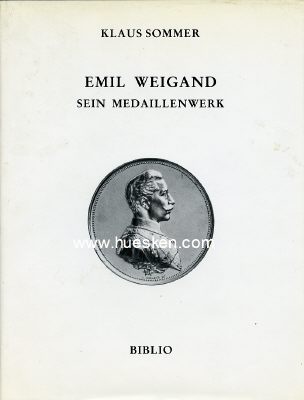 EMIL WEIGAND - SEIN MEDAILLENWERK. Klaus Sommer,...