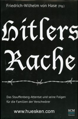 HITLERS RACHE. Das Stauffenberg-Attentat und seine Folgen...