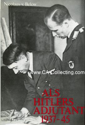 ALS HITLERS ADJUTANT 1937-1945. Nicolaus von Below. 1....