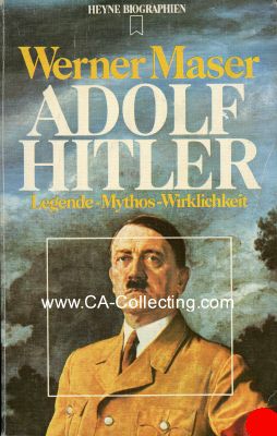 ADOLF HITLER. Legende - Mythos - Wirklichkeit. Biographie...