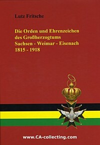DIE ORDEN UND EHRENZEICHEN DES GROSSHERZOGTUM SACHSEN-WEIMAR-EISENACH 1815-1918.