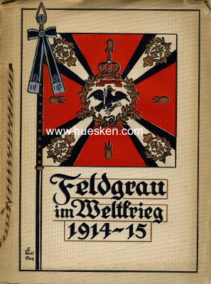 FELDGRAU IM WELTKRIEG 1914-15. Selbstverlag des Vereins...