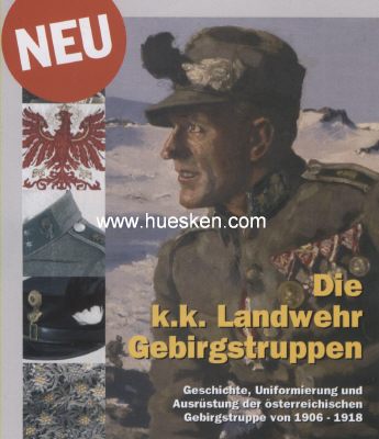 DIE K.K.LANDWEHR-GEBIRGSTRUPPEN. Geschichte,...