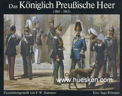 DAS KÖNIGLICH PREUSSISCHE HEER (1861-1865). F.W....