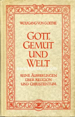 GOTT, GEMÜT UND WELT. Wolfgang von Goethe - Seine...