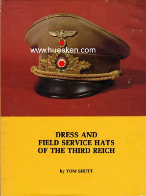 DRESS AND FIELD SERVICE HATS OF THE THIRD REICH. Tom...