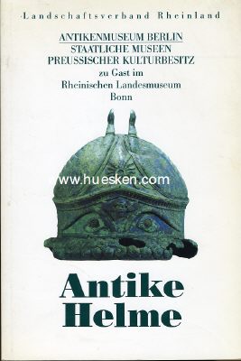 ANTIKE HELME. Ausstellungskatalog des Antikenmuseum...