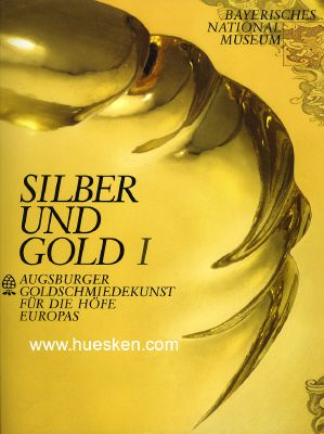 SILBER UND GOLD - AUGSBURGER GOLDSCHMIEDEKUNST FÜR...