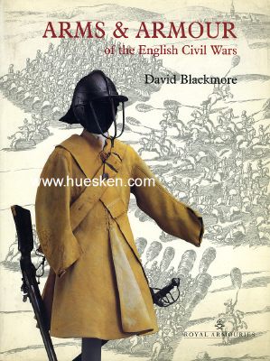 ARMS & ARMOR OF THE ENGLISH CIVIL WARS. Davis Blackmore,...
