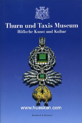 THURN UND TAXIS MUSEUM. Höfische Kunst und Kultur....
