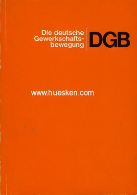 DIE DEUTSCHE GEWERKSCHAFTSBEWEGUNG DGB Dieter Schuster,...