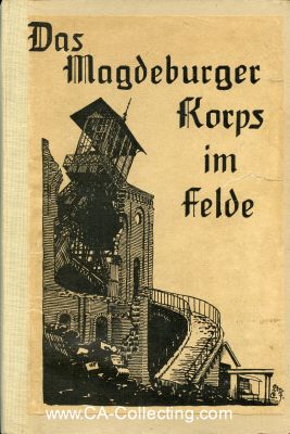 DAS MAGDEBURGER KORPS IM FELDE 1914-1918. Ein...