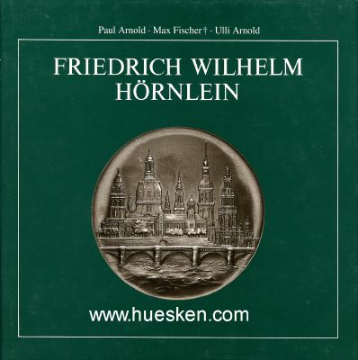 FRIEDRICH WILHELM HÖRNLEIN 1873-1945. Paul Arnold /...