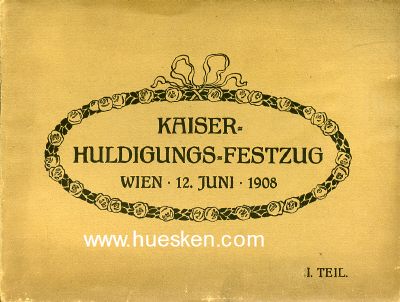 KAISER-HULDIGUNGS-FESTZUG WIEN 12.JUNI 1908. Eine Auswahl...