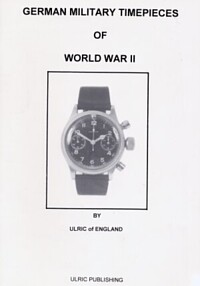GERMAN MILITARY TIMEPIECES OF WORLD WAR II.
