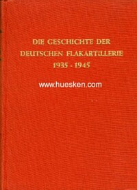 FLAK - DIE GESCHICHTE DER DEUTSCHEN FLAKARTILLERIE 1935-1945.