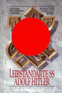 LEIBSTANDARTE SS ADOLF HITLER - UNIFORMS, ORGANISATION & HISTORY.