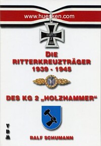 DIE RITTERKREUZTRÄGER 1939-1945 DES KAMPFGESCHWADER 2 'HOLZHAMMER'